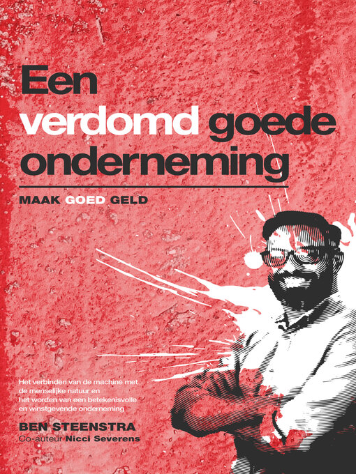 Title details for Een Verdomd Goede Onderneming. Verdien goed geld, maar dan betekenisvol by Ben Steenstra - Available